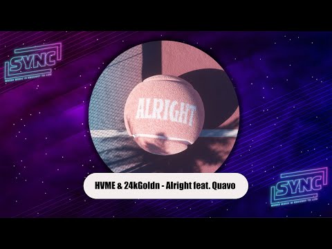 HVME & 24kGoldn - "Alright" feat. Quavo