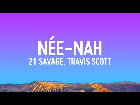 21 Savage, Travis Scott, Metro Boomin - née-nah (Lyrics)