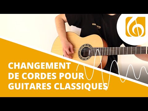 CHANGEMENT DE CORDES POUR GUITARES CLASSIQUES