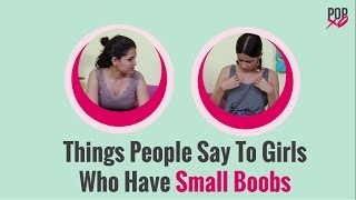 Things People Say To Girls Who Have Small Boobs POPxo Mp4 3GP & Mp3