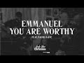 Emmanuel You Are Worthy Feels Like Christmas