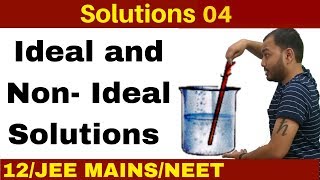 Solutions 04 I Ideal and Non-Ideal Solutions - Rault's Law : +ve Deviatioan and -ve Deviation