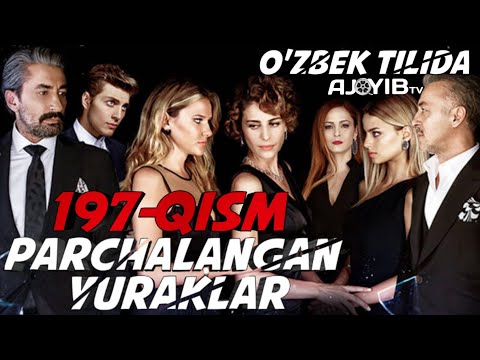 'PARCHALANGAN YURAKLAR' 197-qism O'zbek Tilida HD (Turkiya seriali Uzbek Tilida)