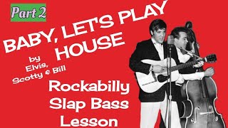 Baby Let&#39;s Play House 2 - Elvis Scotty and Bill Rockabilly Slap Bass Lesson Part 2 TABS
