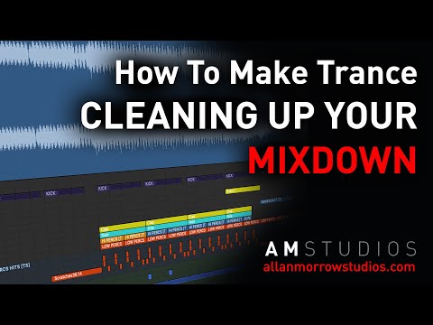 How To Make Trance - CLEAN UP YOUR MIXDOWN!