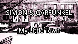 SIMON &amp; GARFUNKEL - My Little Town (Lyric Video)