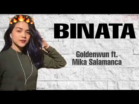 Binata (Lyrics) - Goldenwun ft. Mika Salamanca
