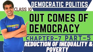 OUTCOMES OF DEMOCRACY || DEMOCRATIC POLITICS ||CLASS 10 CBSE || REDUCTION OF INEQUALITY AND POVERTY.