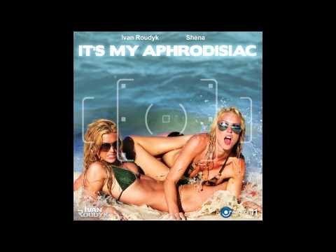 Ivan Roudyk, Shena It's My Aphrodisiac(Original Mix) ELECTRICA RECORDS