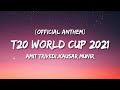 ICC Men’s T20 World Cup 2021 Official Anthem (Lyrics) | Amit Trivedi | Kausar Munir | Sharvi Yadav