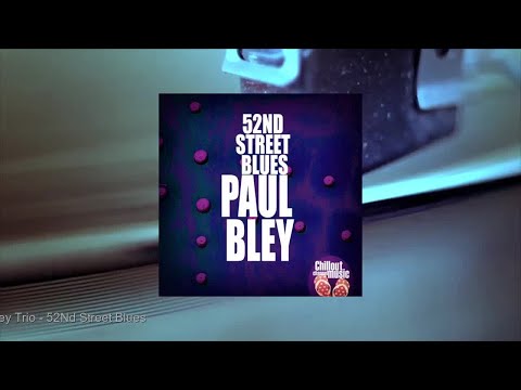 Paul Bley Trio - 52Nd Street Blues (Full Album)