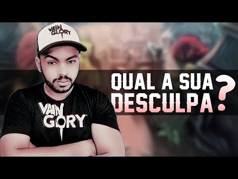 QUAL É A SUA DESCULPA? / VAINGLORY