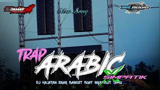 Download lagu DJ ARABIC TRAP PARTY X SIMPATIK TERBARU VIRAL FT BR AUDIO mp3