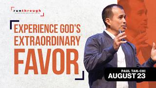 Experience God’s Extraordinary Favor | Paul Tan-Chi | Run Through