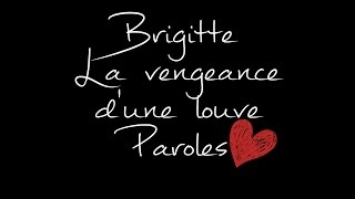 Brigitte - La vengeance d'une louve - Paroles ♪