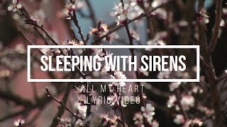 Sleeping With Sirens - All My heart ( Lyric Video )