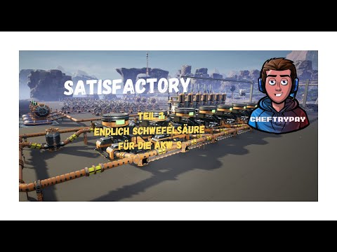 SATISFACTORY - Let`s Play Tutorial #081 Teil 7 Endlich Schwefelsäure für die AKW`s