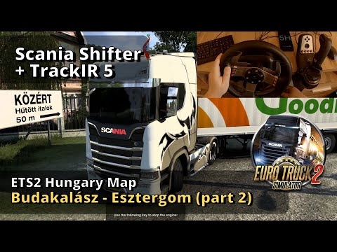 ETS2 with Scania shifter + TrackIR 5 / Hungary Map / Budakalász - Esztergom (part 2)