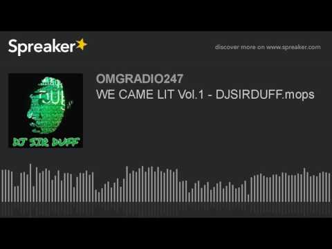 WE CAME LIT Vol.1 - DJSIRDUFF.mops (part 7 of 8)