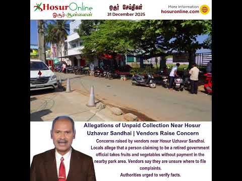 Vendors Near Hosur Uzhavar Sandhai Allege Unpaid Collection of Produce