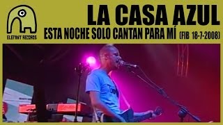 LA CASA AZUL - Esta Noche Sólo Cantan Para Mí [Live FIB - 18-7-2008] 13/14
