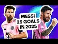 MESSI Can T Stop Scoring 25 Goals In 2025