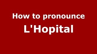 How to pronounce L'Hopital