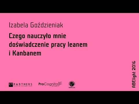 ABE light 2016 Izabela Goździeniak – Czego nauczyło mnie doświadczenie pracy z Leanem i Kanbanem