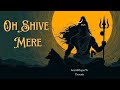 Oh Shiv Mere | Arijit Singh | Kumaar | Mandeep Panghal | New Devotional Hindi Song 2026