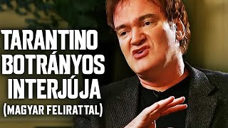 BOTRÁNYOS INTERJÚ: Quentin Tarantino DURVÁN nekimegy az újságírónak (Magyar felirattal)