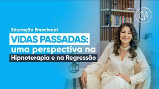 VIDAS PASSADAS - Uma perspectiva na Hipnoterapia e na Regressão - Dayane Faria Hipnoterapeuta