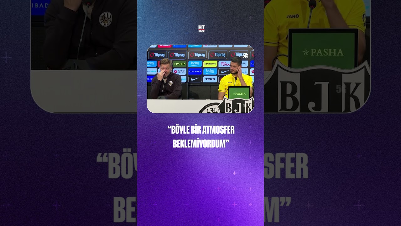 "Beşiktaş'la ilgili bilgi aldım ama böyle bir atmosferi beklemiyordum"
