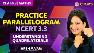 Practice Parallelogram NCERT 3.3 | Understanding Quadrilaterals | Grade 8 | CHAMPS 2024 |