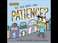 Do You Have Any Patience Read Aloud