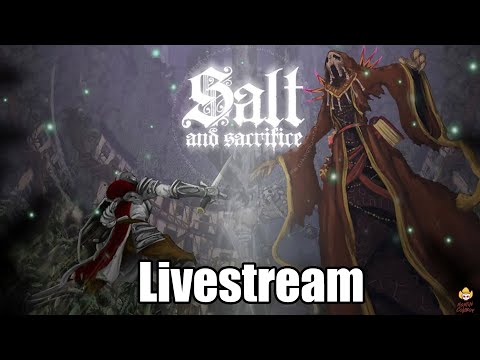 Salt and Sacrifice - Early Access Preview Livestream - Testing out Classes/Weapons