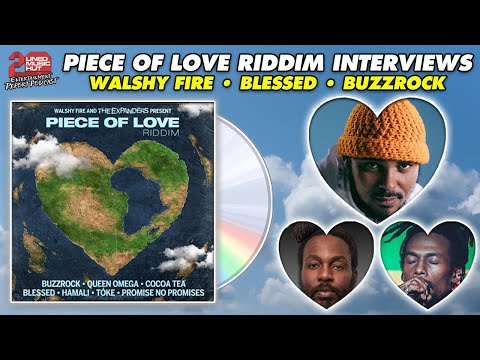 Piece Of Love Riddim Interviews Featuring WALSHY FIRE, BLESSED & BUZZROCK