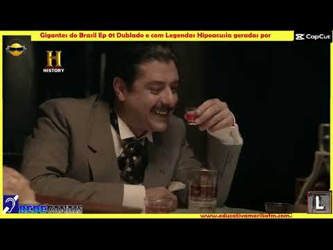 Tv Educativa 01 GIGANTES DO BRASIL ThE History Dublado e com Legendas Surdez Hipoacusia