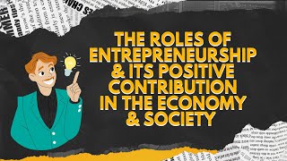 The Roles and Contribution of Entrepreneurship in the Society and Economy｜ENTREPRENEURIAL MANAGEMENT