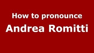 How to pronounce Andrea Romitti