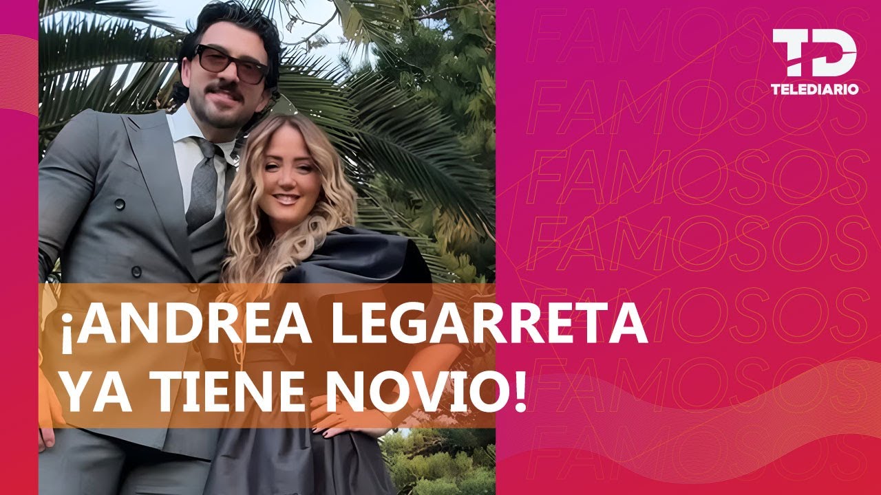 Andrea Legarreta confirma relación con Luis Carlos Origel; así inició su historia de amor