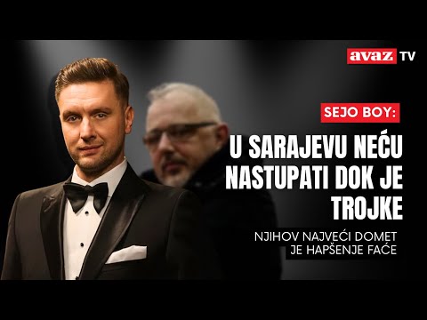 Sejo Boy: U Sarajevu neću nastupati dok je Trojke, njihov najveći domet je hapšenje Faće