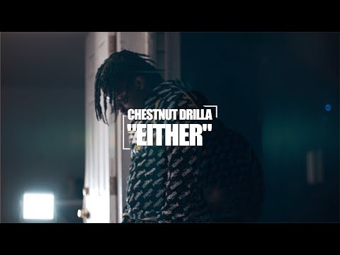 Chestnut Drilla - Either (Official Video) Shot By @DineroFilms