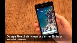 Video thumbnail for Google Pixel 2 einrichten und erster Eindruck by Technikfaultier
