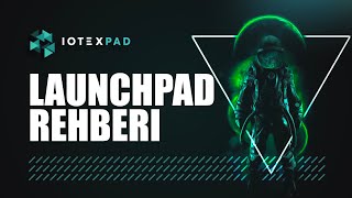 IOTEXPAD Launchpad Rehberi | TEX
