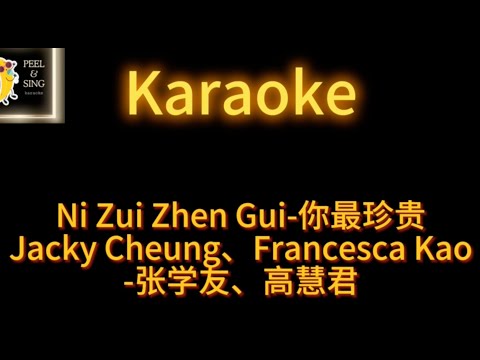 Ni Zui Zhen Gui ( 你最珍貴 )Jacky Cheung ft. Francesca Kao-Peel & Sing Karaoke Pin Yin