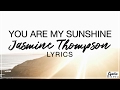 You Are My Sunshine - Jasmine Thompson Lyrics (Official Song)