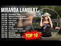 M I R A N D A L A M B E R T 2023 MIX Top 10 Best Songs Greatest Hits Full Album