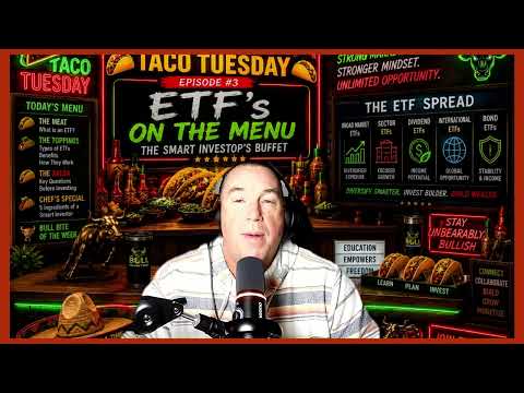 Unbearably Bullish — Taco Tuesday EP03 Part 1 — ETFs On The Menu