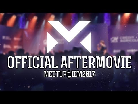MeetUp IEM Katowice 2017 - OFFICIAL AFTERMOVIE