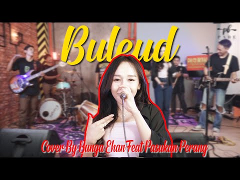 Buleud - Bunga Ehan Feat Pasukan Perang